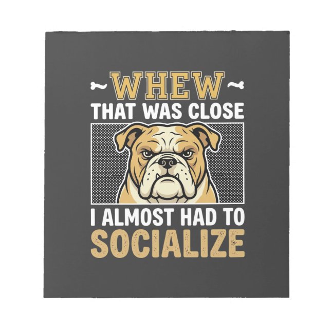 Funny Bulldog Socialize Dog Notepad (Front)