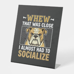 Funny Bulldog Socialize Dog Pedestal Sign