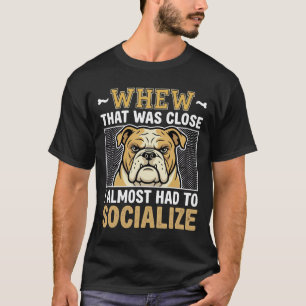 Funny Bulldog Socialize Dog T-Shirt