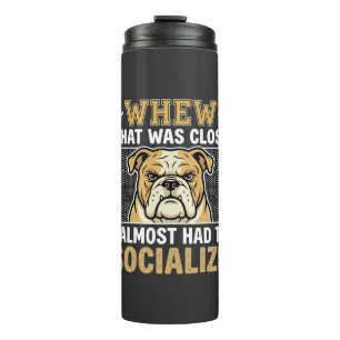 Funny Bulldog Socialize Dog Thermal Tumbler