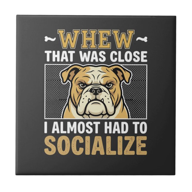 Funny Bulldog Socialize Dog Tile (Front)