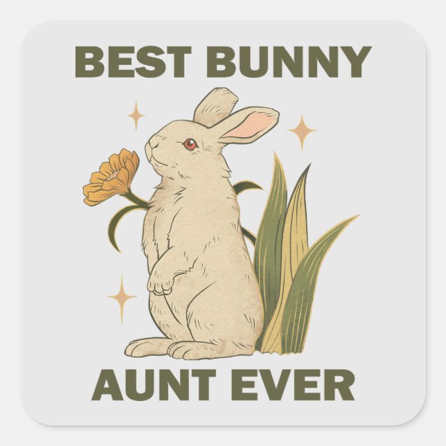 Funny Bunny, Best Bunny Aunt Ever, Bunny Lover Square Sticker (Front)