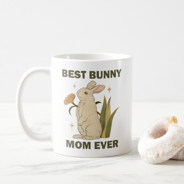 Funny Bunny, Best Bunny Mom Ever, Bunny Lover Coffee Mug (With Donut)