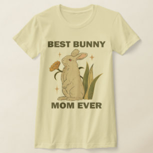 Funny Bunny, Best Bunny Mom Ever, Bunny Lover T-Shirt