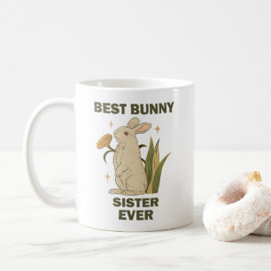 Funny Bunny, Best Bunny Sister Ever, Bunny Lover Coffee Mug