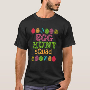 Funny Bunny Eggs Happy Easter Day Egg Hunt Squad T-Shirt