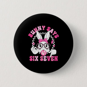 Funny bunny says six seven easter day 67 meme girl 2 inch round button