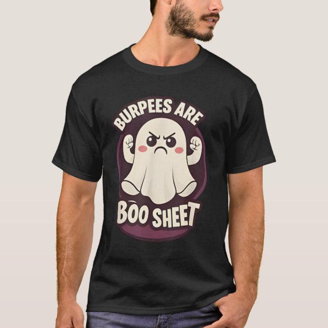 Funny Burpees are Some Boo Sheet Halloween Workout T-Shirt (Front)