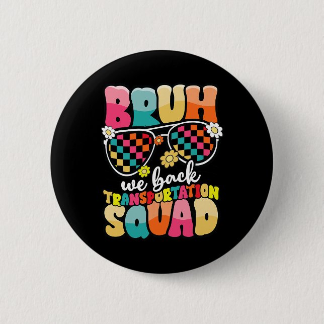 Funny Bus Driver Bruh We Back To School Transporta 2 Inch Round Button (Front)