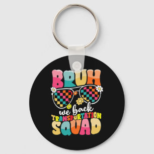 Funny Bus Driver Bruh We Back To School Transporta Keychain