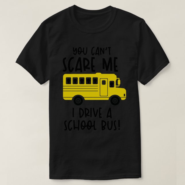 Funny Bus Driver School Bus Driver Saying Gift 4 T-Shirt (Design Front)