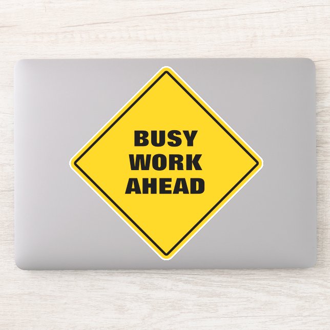 Funny busy work ahead pun road sign yellow (Computer)