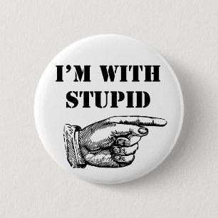Funny button I'm with stupid