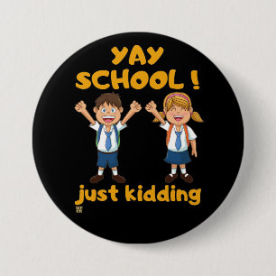 funny button  "YAY SCHOOL"