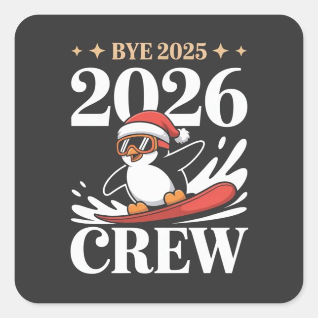 Funny Bye 2025 2026 Crew New Year Friends Squad Square Sticker (Front)