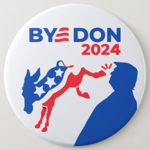 Funny Bye Don 2024 Elections Anti-Trump Pro-Biden 6 Inch Round Button