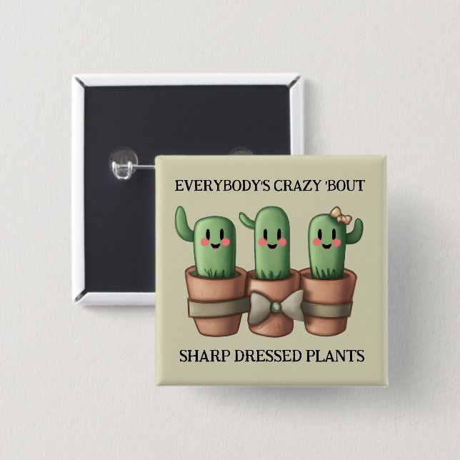 Funny Cacti Everybody's Crazy 'Bout Sharp ... 2 Inch Square Button (Front & Back)