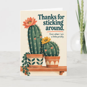 Funny Cactus Thanks for Sticking Around Friendship Card