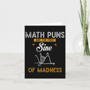 Funny Calculus Math Puns Are The First Sine Of Mad Card