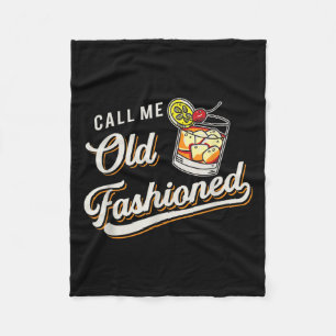 Funny Call Me Old Fashioned Alcoholic Whiskey Drin Fleece Blanket