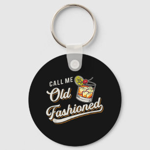 Funny Call Me Old Fashioned Alcoholic Whiskey Drin Keychain