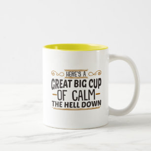 Funny Calm The Hell Down Two-Tone Coffee Mug