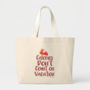 Funny Calories on Vacation Motto Large Tote Bag