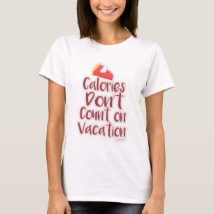 Funny Calories on Vacation Slogan T-Shirt