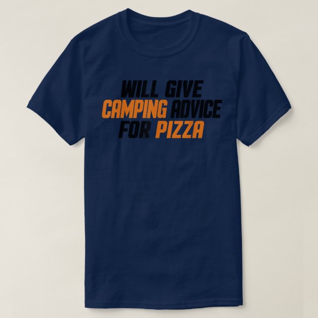 Funny Camper, Will Give Camping Advice For Pizza T T-Shirt (Design Front)