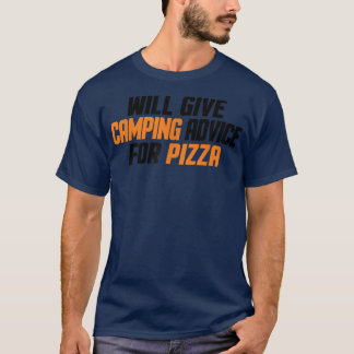 Funny Camper, Will Give Camping Advice For Pizza T T-Shirt