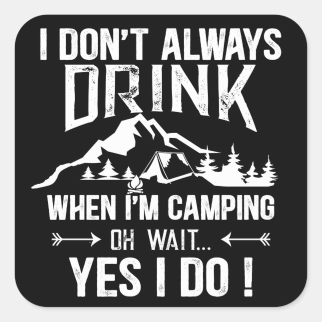 Funny camping and drinking sayings square sticker (Front)