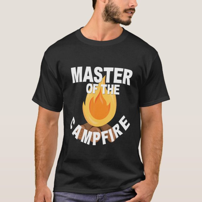 Funny Camping Camp Camper Master Of The Campfire D T-Shirt (Front)