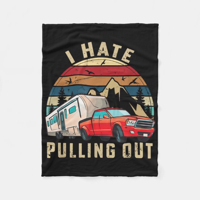 Funny Camping Car Saying Camper, I Hate Pulling Ou Fleece Blanket (Front)