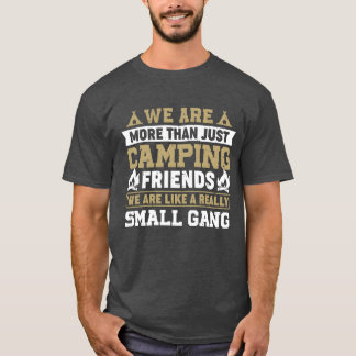 Funny Camping Friends Camper Camp Lover Campfire r T-Shirt