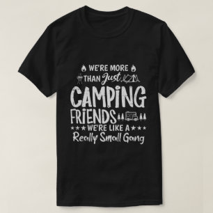Funny Camping Friends Small Gang Gift T-Shirt