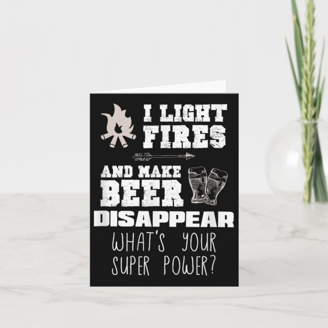 Funny Camping Gift I Light Fires &amp; Make Beer D Card (Front)