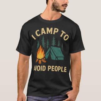 Funny Camping I Camp To Avoid People Introvert Cam T-Shirt