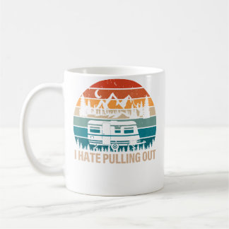 Funny Camping I Hate Pulling Out Camper Travel Coffee Mug