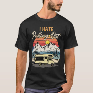 Funny Camping I Hate Pulling Out Retro Travel T-Shirt