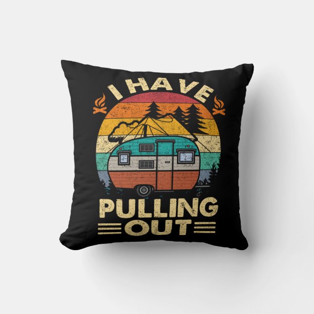 Funny Camping I Hate Pulling Out Retro Travel Trai Throw Pillow (Front)