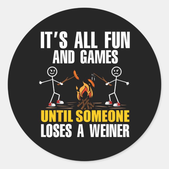 Funny Camping It's Fun And Games Until Someone Los Classic Round Sticker (Front)