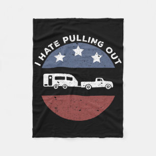Funny Camping Rv I Hate Pulling Out Fleece Blanket