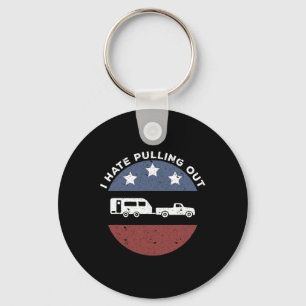 Funny Camping Rv I Hate Pulling Out  Keychain