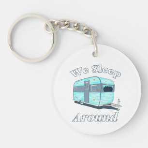 Funny Camping We Sleep Around RV Keychain