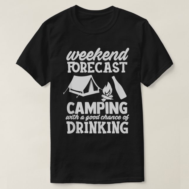 Funny Camping weekend forecast design  T-Shirt (Design Front)