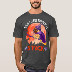 Funny Can Drive A Stick Halloween Pug Dog Witch Fl T-Shirt
