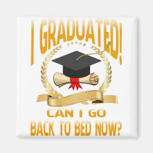 Funny Can I Go Back to Bed Shirt Graduation Magnet