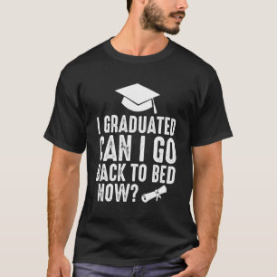 Funny Can I Go Back To Bed Tee Graduation Gift For
