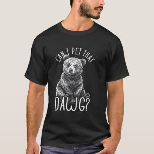 Funny Can I Pet That Dawg T-Shirt