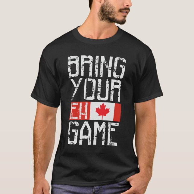 Funny Canada Day pride Bring your Eh Game flag T-Shirt (Front)